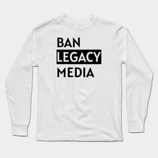 ban legacy media blm Long Sleeve T-Shirt